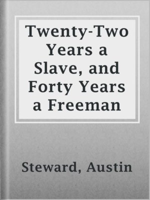 cover image of Twenty-Two Years a Slave, and Forty Years a Freeman